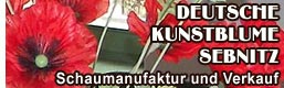Haus Deutsche Kunstblume Sebnitz - Schaumanufaktur und Verkauf